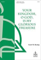 Your Kingdom, O God Is My Glorious Treasure SATB choral sheet music cover
